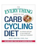 The Everything Guide To The Carb Cycling Diet: An Effective Diet Plan To Lose Weight And Boost Your Metabolism By Dustin, Matt