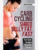 Carb Cycling Shred Belly Fat Fast: Your Guide To Rapid Sustained Fat Loss By Wiggins, Darrin By Thriftbooks