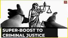 Take A Look At The Big Changes In Indian Criminal Laws | Super-Boost To Criminal Justice