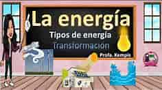 La energía, tipos de energía, transformación y consecuencias