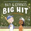 Ben And Emma's Big Hit - By Gavin Newsom & Ruby Shamir (Hardcover)